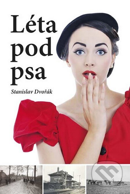 Kniha: Léta pod psa (Stanislav Dvořák). Akcent, 2013 Kniha: Léta pod psa (Stanislav Dvořák). Akcent, 2013