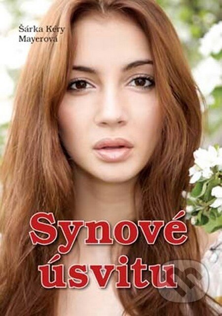 Kniha: Synové úsvitu (Šárka Kéry Mayerová). Akcent, 2013 Kniha: Synové úsvitu (Šárka Kéry Mayerová). Akcent, 2013