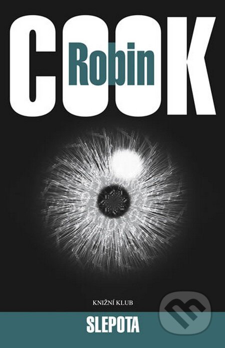 Kniha: Slepota (Robin Cook). Knižní klub, 2013 Kniha: Slepota (Robin Cook). Knižní klub, 2013