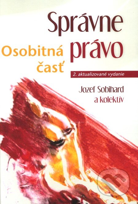 Kniha: Správne právo - osobitná časť (Jozef Sobihard a kolektív). Eurokódex, 2013 Kniha: Správne právo - osobitná časť (Jozef Sobihard a kolektív). Eurokódex, 2013