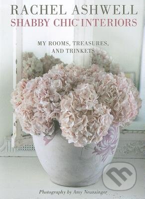 Kniha: Shabby Chic Interiors (Rachel Ashwell). CICO Books, 2012 Kniha: Shabby Chic Interiors (Rachel Ashwell). CICO Books, 2012