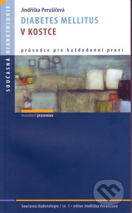 Kniha: Diabetes mellitus v kostce (Jindřiška Perušičová). Maxdorf, 2012 Kniha: Diabetes mellitus v kostce (Jindřiška Perušičová). Maxdorf, 2012
