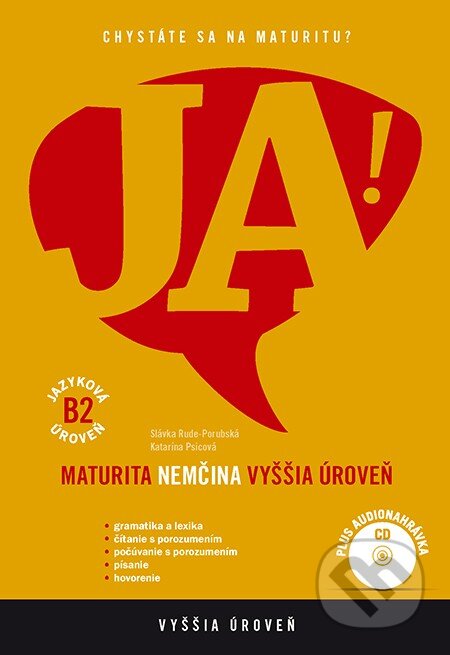 Kniha: JA! Nová maturita - Nemčina - Vyššia úroveň B2 (+CD) (Katarína Psicová a Slávka Rude-Porubská). Enigma, 2013 Kniha: JA! Nová maturita - Nemčina - Vyššia úroveň B2 (+CD) (Katarína Psicová a Slávka Rude-Porubská). Enigma, 2013