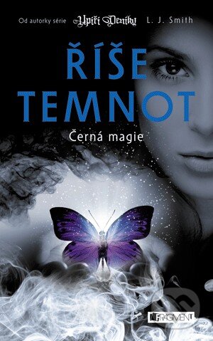Kniha: Říše temnot 3: Černá magie (L.J. Smith). Nakladatelství Fragment, 2013 Kniha: Říše temnot 3: Černá magie (L.J. Smith). Nakladatelství Fragment, 2013