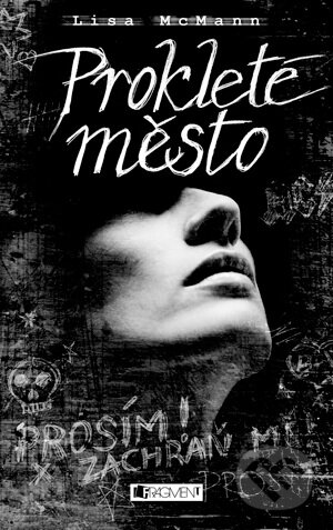 Kniha: Prokleté město (Lisa McMann). Nakladatelství Fragment, 2013 Kniha: Prokleté město (Lisa McMann). Nakladatelství Fragment, 2013