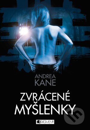 Kniha: Zvrácené myšlenky (Andrea Kane). Nakladatelství Fragment, 2013 Kniha: Zvrácené myšlenky (Andrea Kane). Nakladatelství Fragment, 2013
