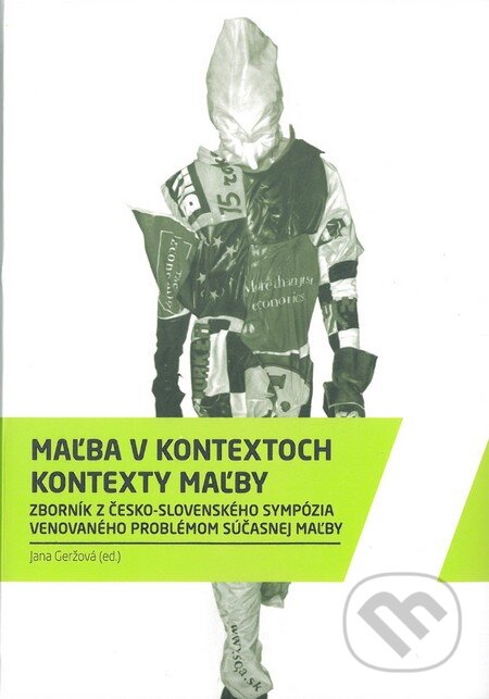 Kniha: Maľba v kontextoch / Kontexty maľby (Jana Geržová). Slovart, Vysoká škola výtvarných umení, 2013 Kniha: Maľba v kontextoch / Kontexty maľby (Jana Geržová). Slovart, Vysoká škola výtvarných umení, 2013