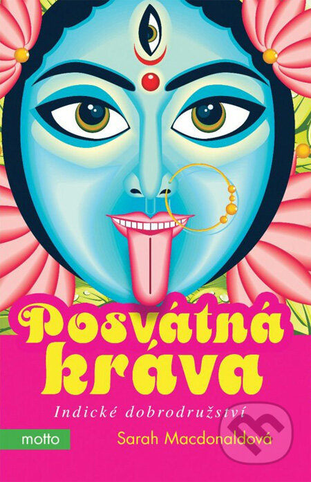 Kniha: Posvátná kráva (Sarah Macdonaldová). Motto, 2013 Kniha: Posvátná kráva (Sarah Macdonaldová). Motto, 2013