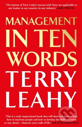 Kniha: Management in Ten Words (Terry Leahy). Random House, 2013 Kniha: Management in Ten Words (Terry Leahy). Random House, 2013
