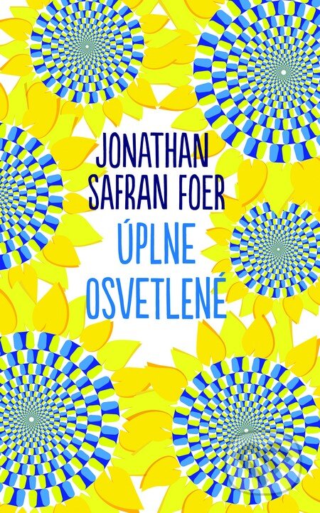 Kniha: Všetko osvetlené (Jonathan Safran Foer). Slovart, 2015 Kniha: Všetko osvetlené (Jonathan Safran Foer). Slovart, 2015