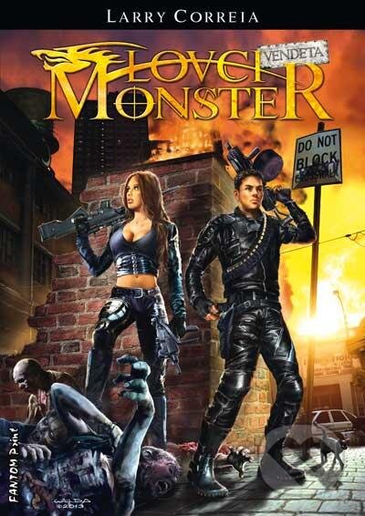 Kniha: Lovci monster: Vendeta (Larry Correia). FANTOM Print, 2013 Kniha: Lovci monster: Vendeta (Larry Correia). FANTOM Print, 2013