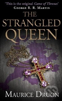 Kniha: The Strangled Queen (Maurice Druon). HarperCollins, 2013 Kniha: The Strangled Queen (Maurice Druon). HarperCollins, 2013
