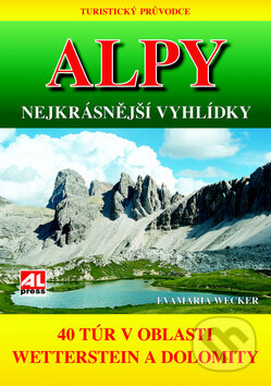 Kniha: Alpy - Nejkrásnější vyhlídky (Eva Maria Wecker). Alpress, 2013 Kniha: Alpy - Nejkrásnější vyhlídky (Eva Maria Wecker). Alpress, 2013