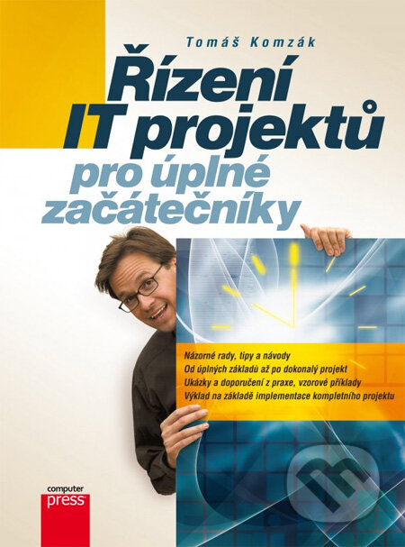Kniha: Řízení IT projektů pro úplné začátečníky (Tomáš Komzák). Computer Press, 2013 Kniha: Řízení IT projektů pro úplné začátečníky (Tomáš Komzák). Computer Press, 2013