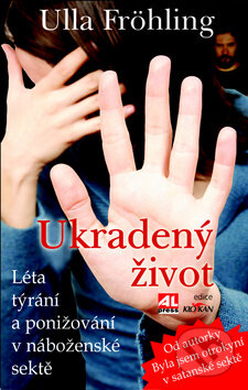 Kniha: Ukradený život (Ulla Fröhling). Alpress, 2013 Kniha: Ukradený život (Ulla Fröhling). Alpress, 2013
