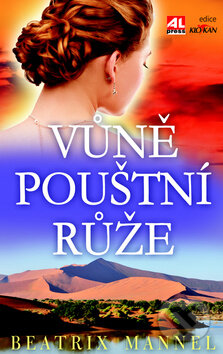 Kniha: Vůně pouštní růže (Beatrix Mannel). Alpress, 2013 Kniha: Vůně pouštní růže (Beatrix Mannel). Alpress, 2013