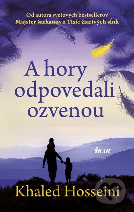 Kniha: A hory odpovedali ozvenou (Khaled Hosseini). Ikar, 2013 Kniha: A hory odpovedali ozvenou (Khaled Hosseini). Ikar, 2013
