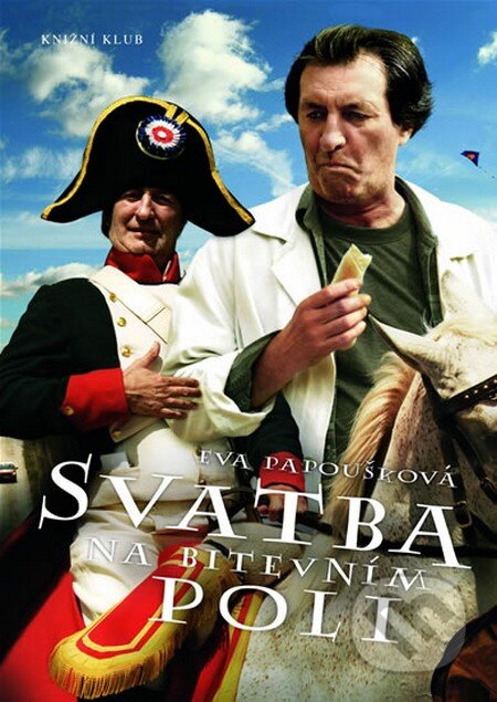 Kniha: Svatba na bitevním poli (Eva Papoušková). Knižní klub, 2008 Kniha: Svatba na bitevním poli (Eva Papoušková). Knižní klub, 2008