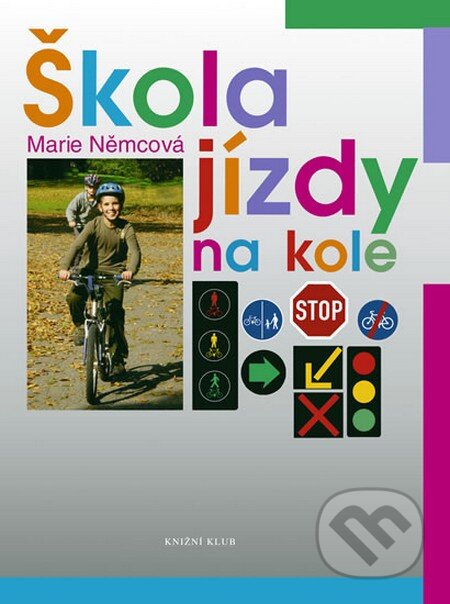 Kniha: Škola jízdy na kole (Marie Němcová). Knižní klub, 2011 Kniha: Škola jízdy na kole (Marie Němcová). Knižní klub, 2011