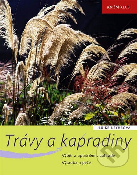 Kniha: Trávy a kapradiny (Ulrike Leyheová). Knižní klub, 2010 Kniha: Trávy a kapradiny (Ulrike Leyheová). Knižní klub, 2010