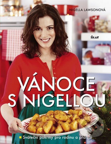 Kniha: Vánoce s Nigellou (Nigella Lawson). Ikar CZ, 2010 Kniha: Vánoce s Nigellou (Nigella Lawson). Ikar CZ, 2010
