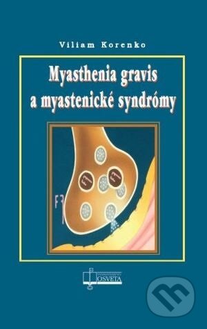 Kniha: Myasthenia gravis a myastenické syndrómy (Viliam Korenko). Osveta, 2011 Kniha: Myasthenia gravis a myastenické syndrómy (Viliam Korenko). Osveta, 2011