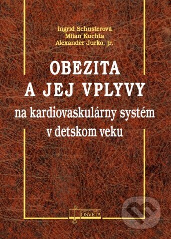 Kniha: Obezita a jej vplyvy na kardiovaskulárny systém v detskom veku (Alexander Jurko, Ingrid Schusterová a Milan Kuchta). Osveta, 2012 Kniha: Obezita a jej vplyvy na kardiovaskulárny systém v detskom veku (Alexander Jurko, Ingrid Schusterová a Milan Kuchta). Osveta, 2012