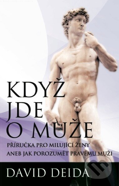 Kniha: Když jde o muže (David Deida). Synergie, 2013 Kniha: Když jde o muže (David Deida). Synergie, 2013
