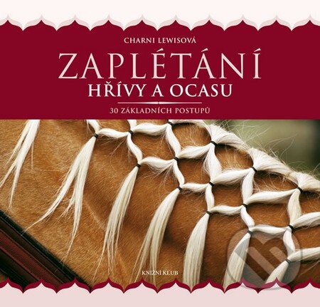 Kniha: Zaplétání hřívy a ocasu (Charni Lewisová). Knižní klub, 2011 Kniha: Zaplétání hřívy a ocasu (Charni Lewisová). Knižní klub, 2011