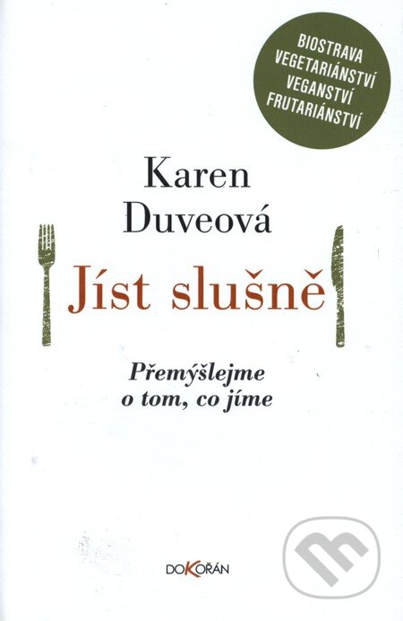 Kniha: Jíst slušně (Karen Duveová). Dokořán, 2013 Kniha: Jíst slušně (Karen Duveová). Dokořán, 2013