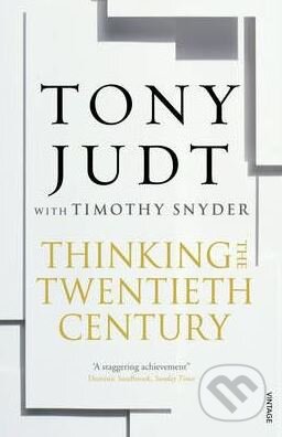 Kniha: Thinking the 20th Century (Tony Judt). Random House, 2013 Kniha: Thinking the 20th Century (Tony Judt). Random House, 2013