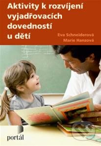 Kniha: Aktivity k rozvíjení vyjadřovacích schopností u dětí (Eva Schneiderová). Portál, 2013 Kniha: Aktivity k rozvíjení vyjadřovacích schopností u dětí (Eva Schneiderová). Portál, 2013