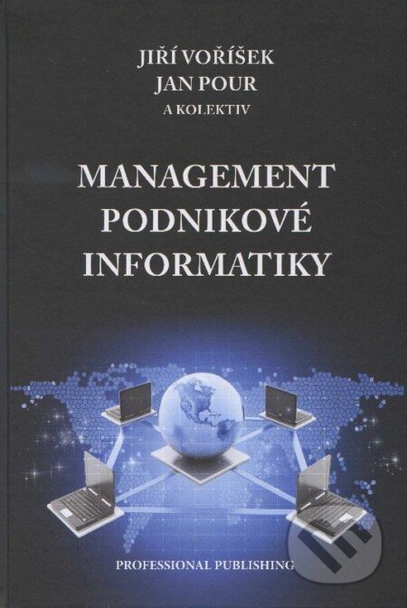 Kniha: Management podnikové informatiky (Jan Pour, Jiří Voříšek a kolektív). Professional Publishing, 2012 Kniha: Management podnikové informatiky (Jan Pour, Jiří Voříšek a kolektív). Professional Publishing, 2012