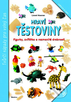 Kniha: Hravé těstoviny (Lionel Hoerner). Metafora, 2013 Kniha: Hravé těstoviny (Lionel Hoerner). Metafora, 2013