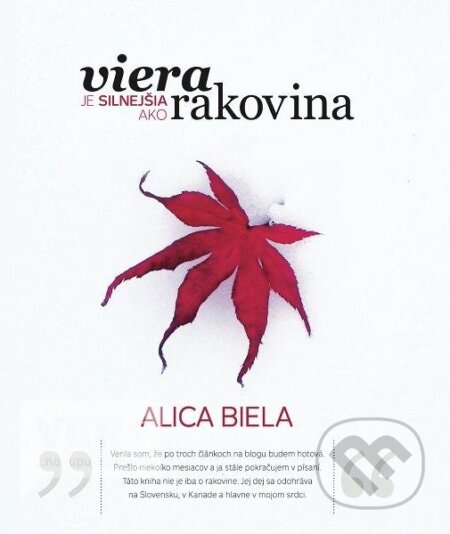 Kniha: Viera je silnejšia ako rakovina (Alica Biela). Christian Project Support, 2013 Kniha: Viera je silnejšia ako rakovina (Alica Biela). Christian Project Support, 2013