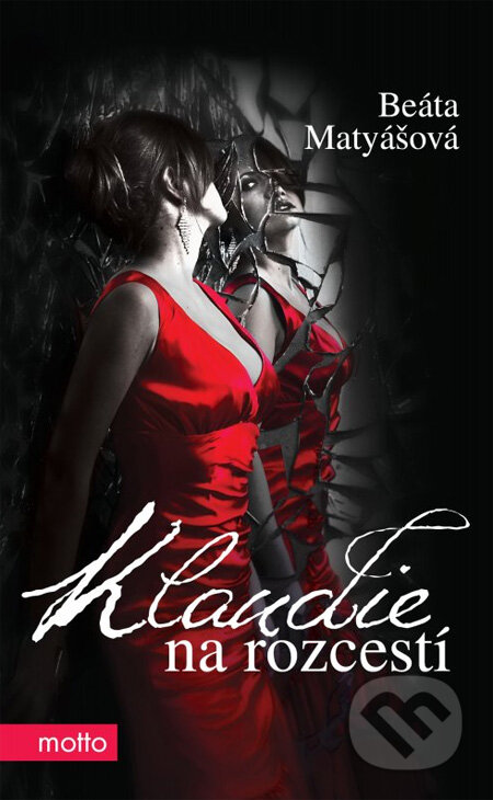Kniha: Klaudie na rozcestí (Beáta Matyášová). Motto, 2013 Kniha: Klaudie na rozcestí (Beáta Matyášová). Motto, 2013