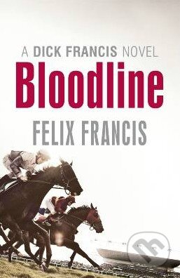 Kniha: Bloodline (Felix Francis). Penguin Books, 2013 Kniha: Bloodline (Felix Francis). Penguin Books, 2013