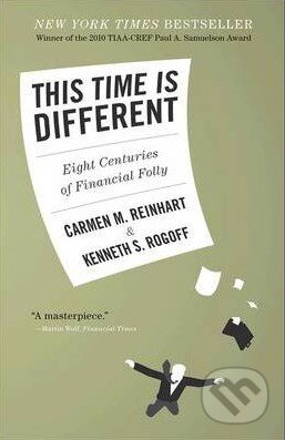 Kniha: This Time is Different (Carmen M. Reinhart a Kenneth S. Rogoff). Princeton Review, 2011 Kniha: This Time is Different (Carmen M. Reinhart a Kenneth S. Rogoff). Princeton Review, 2011