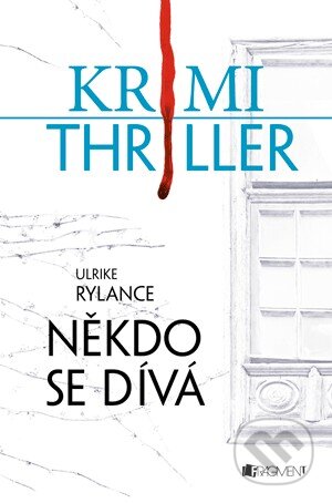 Kniha: Někdo se dívá (Ulrike Rylance). Nakladatelství Fragment, 2013 Kniha: Někdo se dívá (Ulrike Rylance). Nakladatelství Fragment, 2013