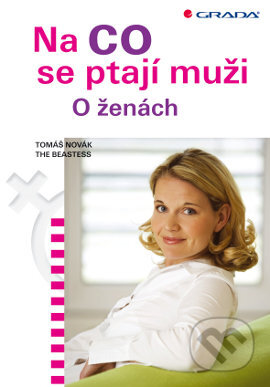 Kniha: Na co se ptají muži (The Beastess a Tomáš Novák). Grada, 2013 Kniha: Na co se ptají muži (The Beastess a Tomáš Novák). Grada, 2013