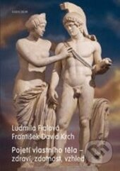 Kniha: Pojetí vlastního těla (František David Krch a Ludmila Fialová). Karolinum, 2013 Kniha: Pojetí vlastního těla (František David Krch a Ludmila Fialová). Karolinum, 2013