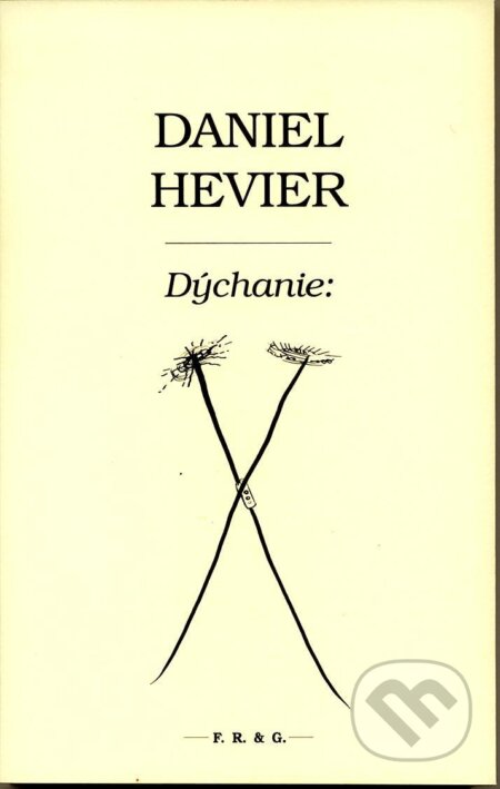 Kniha: Dýchanie: (Daniel Hevier). F. R. & G., 2013 Kniha: Dýchanie: (Daniel Hevier). F. R. & G., 2013