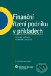 Kniha: Finanční řízení podniku v příkladech (Helena Jáčová a Martina Ortová). Wolters Kluwer, 2013 Kniha: Finanční řízení podniku v příkladech (Helena Jáčová a Martina Ortová). Wolters Kluwer, 2013