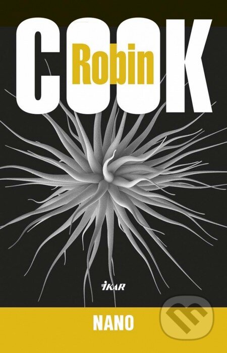 Kniha: Nano (Robin Cook). Ikar, 2013 Kniha: Nano (Robin Cook). Ikar, 2013
