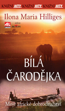 Kniha: Bílá čarodějka (Ilona Maria Hilliges). Alpress, 2013 Kniha: Bílá čarodějka (Ilona Maria Hilliges). Alpress, 2013