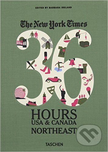 Kniha: The New York Times: 36 Hours (Barbara Ireland). Taschen, 2013 Kniha: The New York Times: 36 Hours (Barbara Ireland). Taschen, 2013
