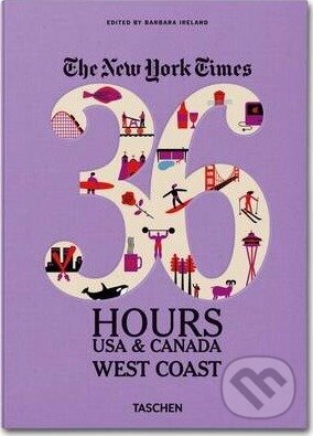 Kniha: Ny Times, 36 Hours, USA & Canada, West Coast (Barbara Ireland). Taschen, 2013 Kniha: Ny Times, 36 Hours, USA & Canada, West Coast (Barbara Ireland). Taschen, 2013