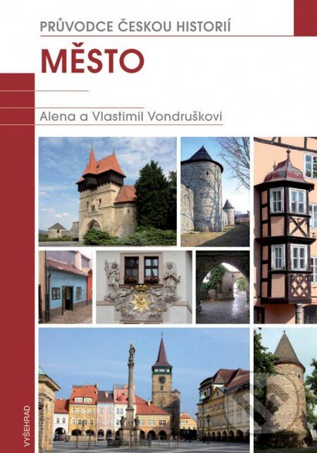 Kniha: Město (Alena Vondrušková a Vlastimil Vondruška). Vyšehrad, 2013 Kniha: Město (Alena Vondrušková a Vlastimil Vondruška). Vyšehrad, 2013