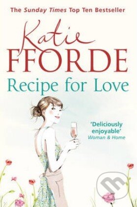 Kniha: Recipe for Love (Katie Fforde). Arrow Books, 2013 Kniha: Recipe for Love (Katie Fforde). Arrow Books, 2013