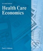 Kniha: Health Care Economics (Paul J. Feldstein). Delmar Cengage Learning, 2011 Kniha: Health Care Economics (Paul J. Feldstein). Delmar Cengage Learning, 2011